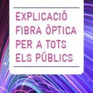 Xerrada ""Explicació Fibra Òptica per a tots els públics"