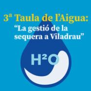 3ª Taula de l'Aigua "La gestió de la sequera a Viladrau"