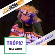T'acostem la Cultura: Espectacle "Tròpic" 